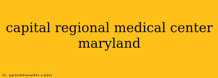 capital regional medical center maryland