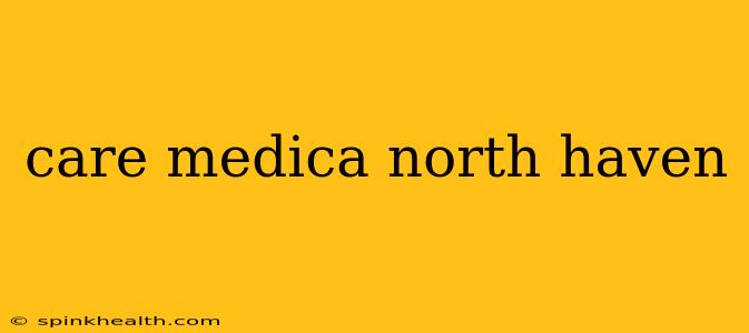 care medica north haven