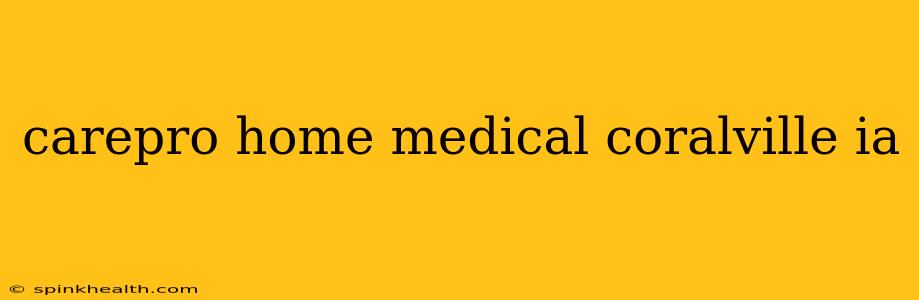 carepro home medical coralville ia