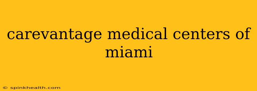 carevantage medical centers of miami