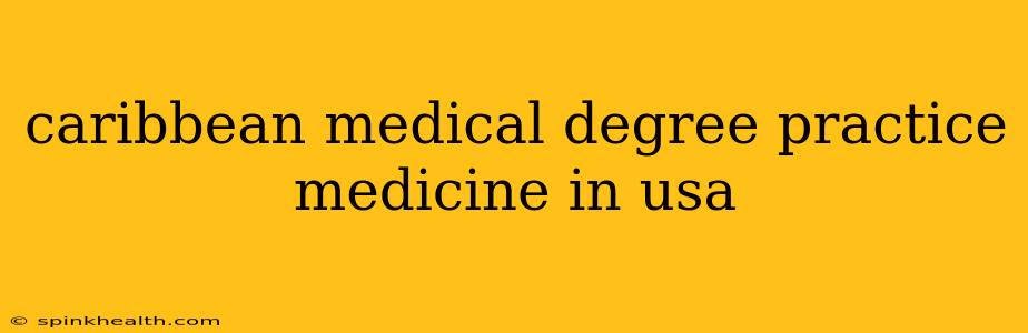 caribbean medical degree practice medicine in usa