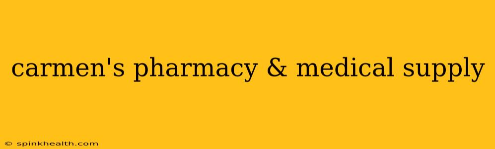 carmen's pharmacy & medical supply