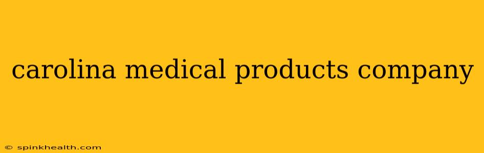 carolina medical products company
