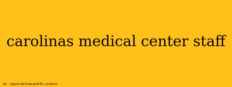 carolinas medical center staff