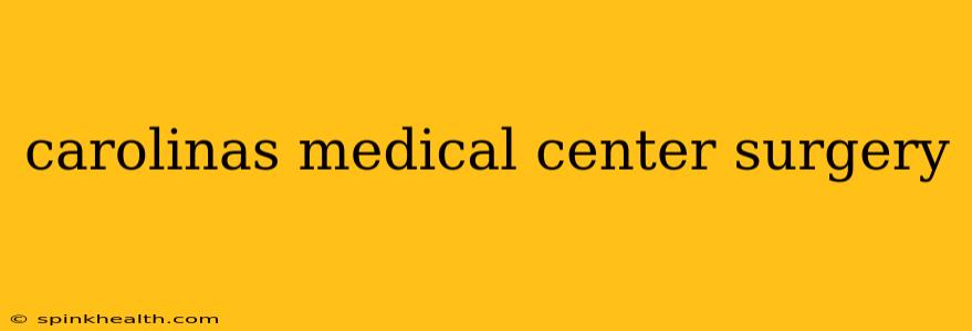 carolinas medical center surgery