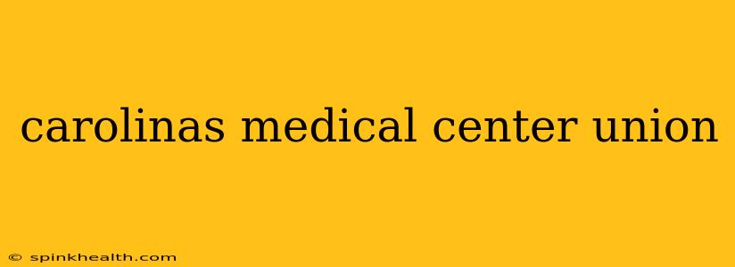 carolinas medical center union