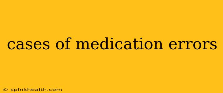 cases of medication errors