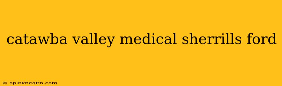 catawba valley medical sherrills ford