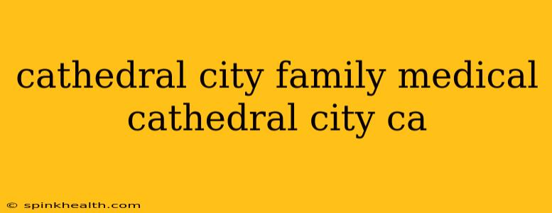 cathedral city family medical cathedral city ca