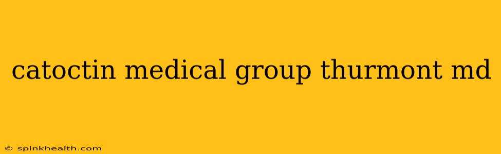 catoctin medical group thurmont md
