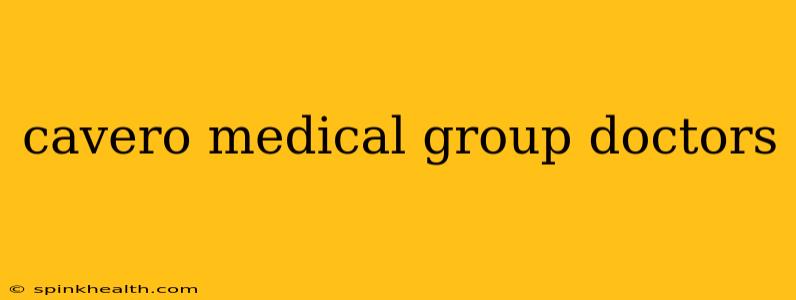 cavero medical group doctors