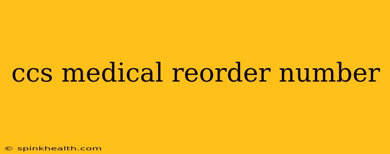 ccs medical reorder number