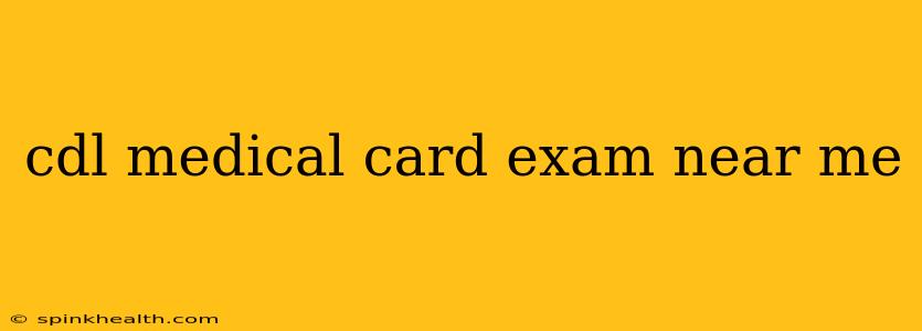 cdl medical card exam near me