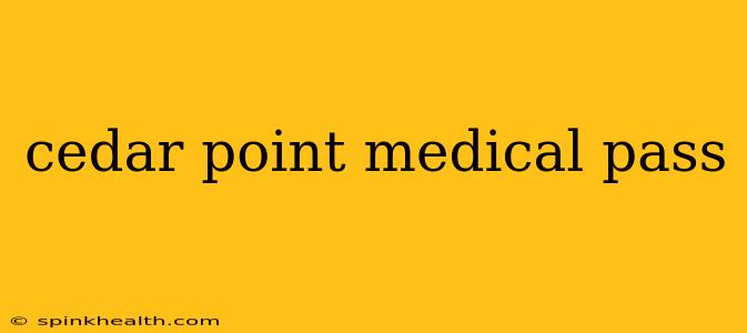 cedar point medical pass