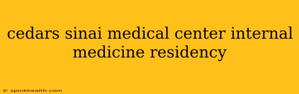 cedars sinai medical center internal medicine residency