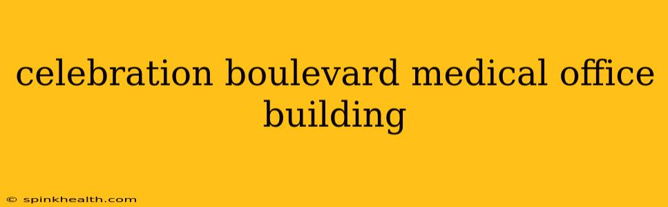 celebration boulevard medical office building