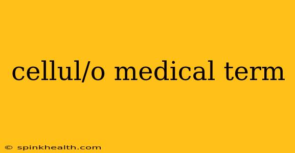 cellul/o medical term