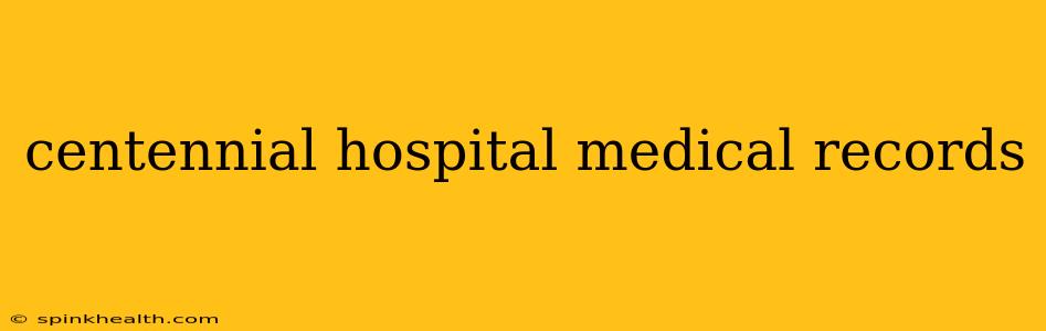 centennial hospital medical records