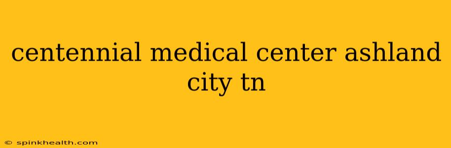 centennial medical center ashland city tn