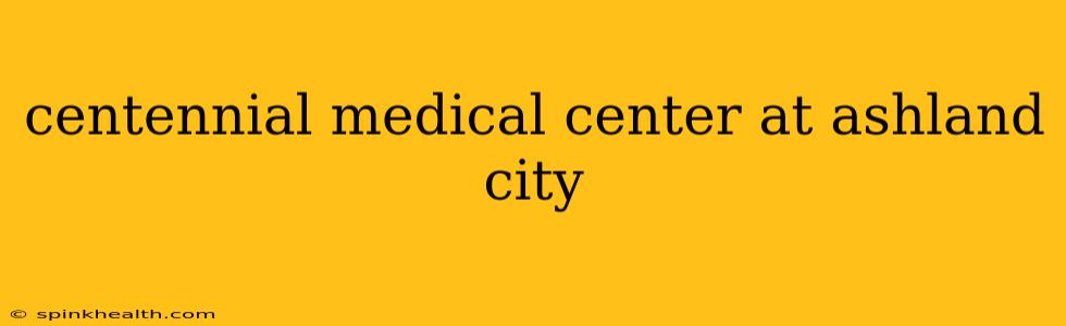 centennial medical center at ashland city