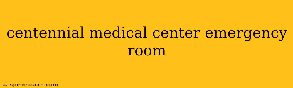 centennial medical center emergency room