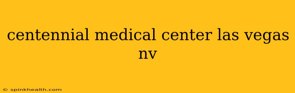 centennial medical center las vegas nv