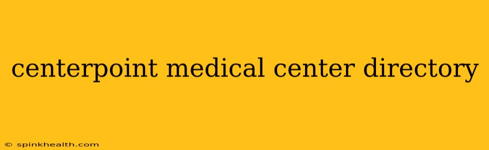 centerpoint medical center directory