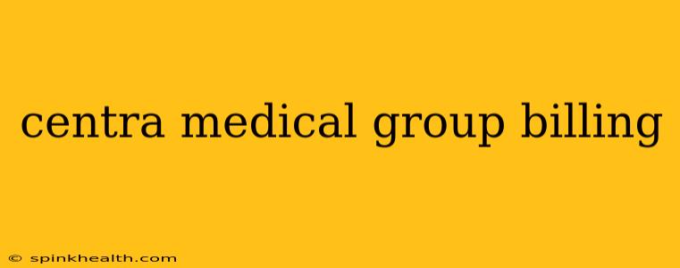 centra medical group billing