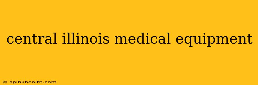 central illinois medical equipment