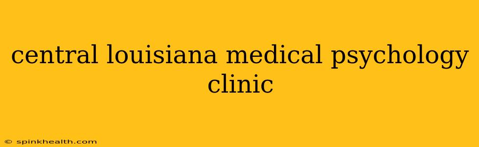 central louisiana medical psychology clinic