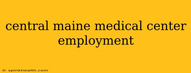 central maine medical center employment