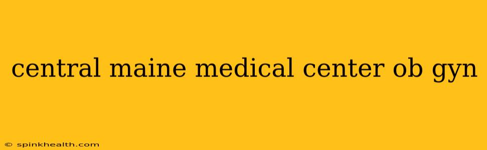 central maine medical center ob gyn