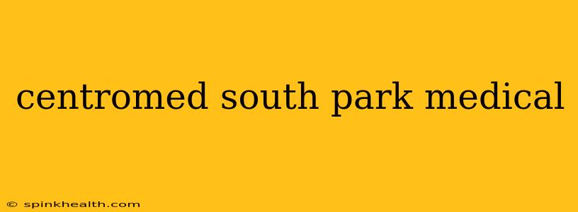centromed south park medical