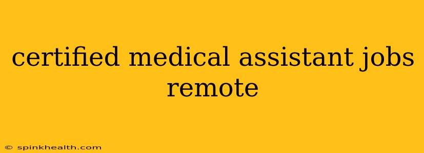 certified medical assistant jobs remote