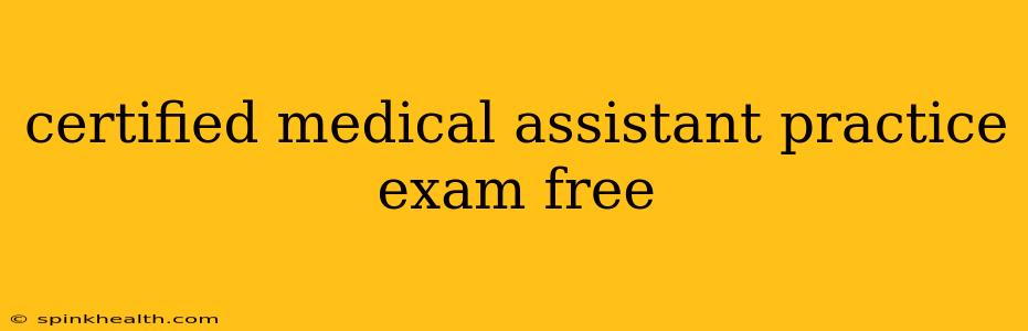 certified medical assistant practice exam free