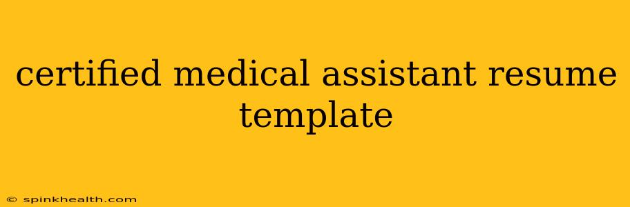 certified medical assistant resume template