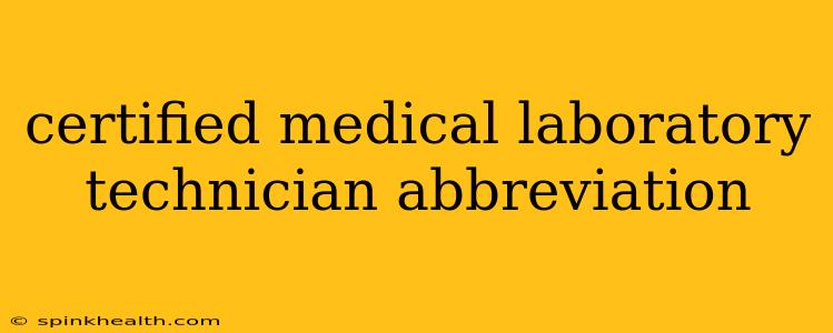 certified medical laboratory technician abbreviation