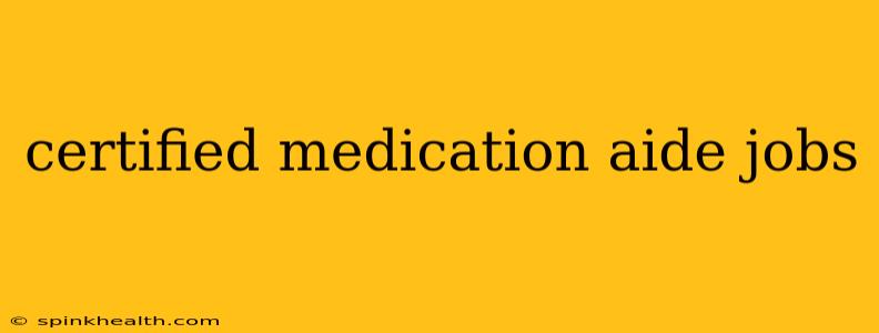 certified medication aide jobs