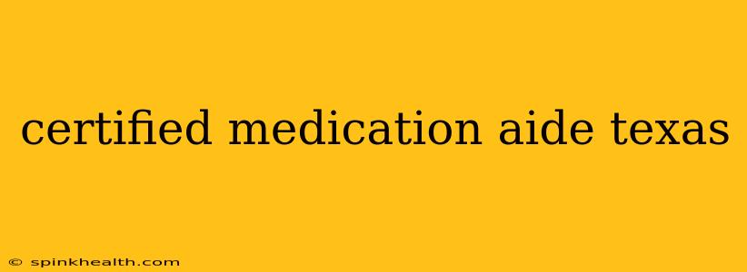 certified medication aide texas