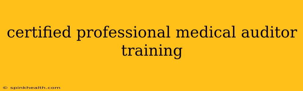 certified professional medical auditor training