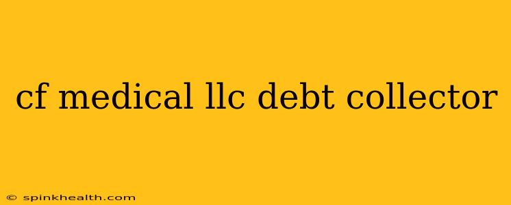 cf medical llc debt collector