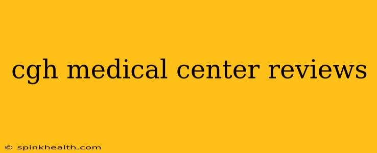 cgh medical center reviews
