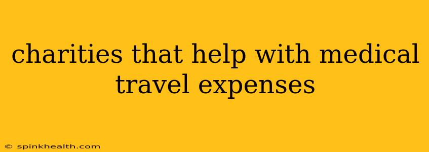 charities that help with medical travel expenses