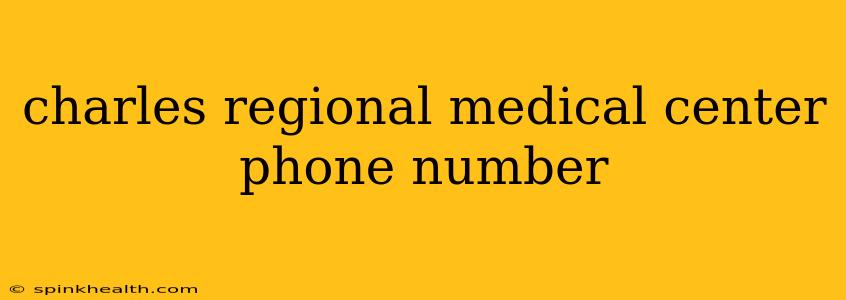 charles regional medical center phone number