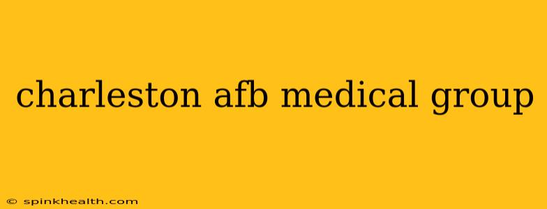 charleston afb medical group