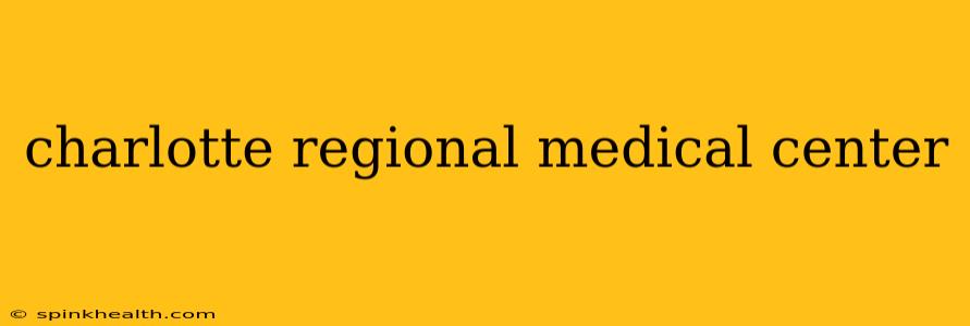 charlotte regional medical center