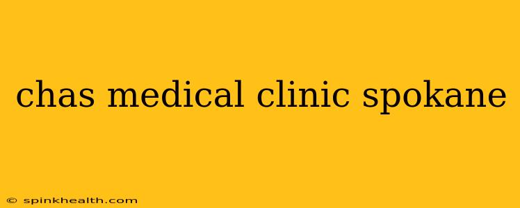 chas medical clinic spokane