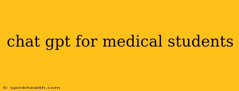 chat gpt for medical students