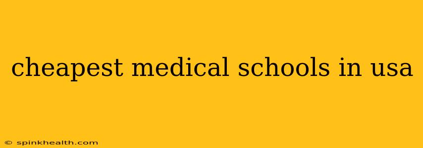cheapest medical schools in usa