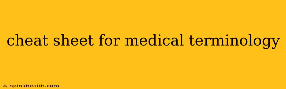 cheat sheet for medical terminology